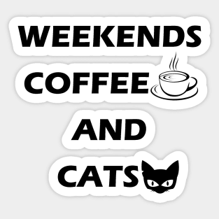 Weekends Coffee and Cats, Gift to Cats and Coffee lover Sticker